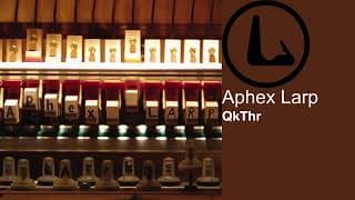 Aphex Larp - QkThr
