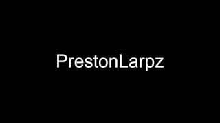 Preston Larpz First Stream