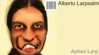 Aphex Larp - Alberto Larpsalm