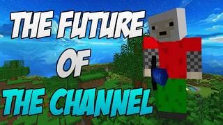 The Future Of The Channel (Thanks For 10 Subcribers)