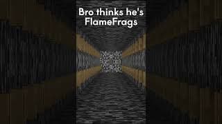 Bro Thinks He's FlameFrags 😭🙏