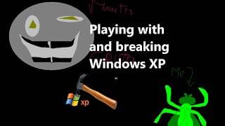 Playing and Breaking Windows XP