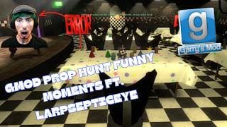 Gmod Prop Hunt Funny Moments FT. Larpsepticeye